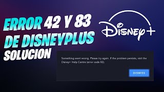Solucion: Errores 42 Y 83 de Disney Plus | Tutorial 2022✅