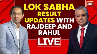 Rajdeep Sardesai LIVE With Rahul Kanwal: Lok Sabha Election 2024 Results LIVE Coverage | India Today