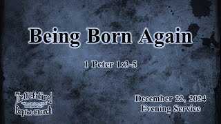 Being Born Again | December 22, 2024 | Evening Service