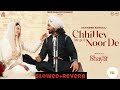 chhittey noor de slowed reverb satinder sartaaj neeru bajwa