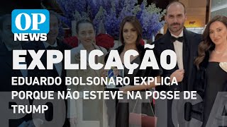 Eduardo Bolsonaro explica por que não esteve na posse de Trump | O POVO NEWS