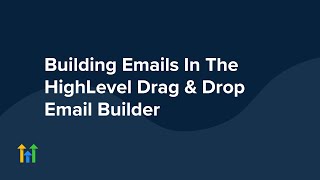 Building Emails In the HighLevel Drag & Drop Email Builder