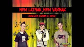 Omikron Urban \u0026 Meyo - Nem Látnak,Nem Várnak