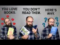 You Love Books. You Don’t Read them. Here’s Why.