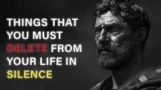 ONLY THESE 11 Things You Must Delete From Your Life in Silence | STOICISM