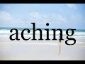 How To Pronounce aching🌈🌈🌈🌈🌈🌈Pronunciation Of aching