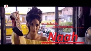 Naah - Harrdy Sandhu Feat. Nora Fatehi | Jaani | B Praak | Song Lyrics -Latest Hit Song 2017
