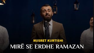 Nusret Kurtishi - Mire se erdhe Ramazan