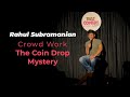 RAHUL SUBRAMANIAN | CROWD WORK | THE COIN DROP MYSTERY