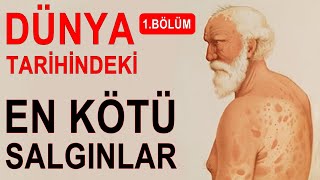 Dünya Tarihindeki En Kötü Salgınlar - 1.Bölüm