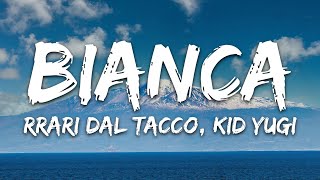 RRARI DAL TACCO, Kid Yugi - BIANCA (Testo/Lyrics)