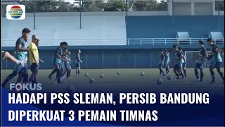 Tanding Lawan PSS Sleman, Tim Persib Bandung Akan Diperkuat Tiga Pemain Timnas | Fokus