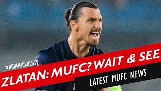 Zlatan to MUFC? Wait & See! | Latest Manchester United News
