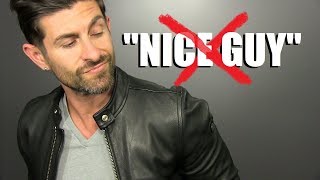 How To STOP Being The "NICE GUY"! (10 Alpha Male Transformation Tips)