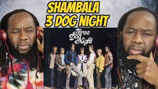 THREE DOG NIGHT - Shambala REACTION - I need your help with this one Besties! First time hearing