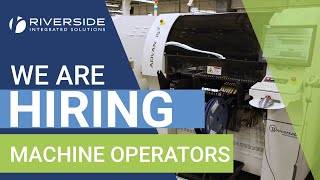 We Are Hiring: Machine Operators | RiverSide Integrated Solutions Contract Manufacturing