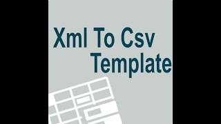 XML to CSV with Customisable Template for Efficient Data Export