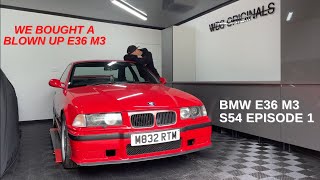 WE BOUGHT A BLOWN UP E36 M3!! BMW E36 M3 S54 BUILD EPISODE 1 WDS ORIGINALS