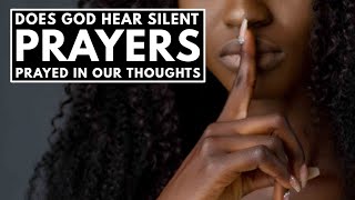 Does God Hear Silent Prayers Prayed In Our Thoughts