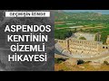 Aspendos Antik Kenti’nin sırları neler? | Geçmişin İzinde - 27 Haziran 2020