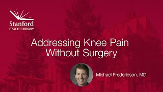 Stanford Doctor on Addressing Knee Pain Without Surgery