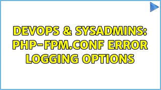 DevOps & SysAdmins: php-fpm.conf error logging options