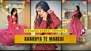 Aankhya te Maregi | Dance cover | Haryanvi song | Vishakha Nandal