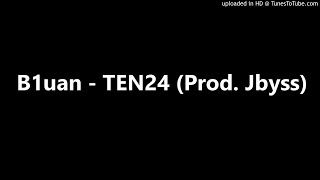 B1uan - TEN24 (Prod. Jbyss)