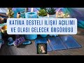 KATİNA DESTELİ İLİŞKİ AÇILIMI❤️OLASI GELECEKTE NELER MÜMKÜN?