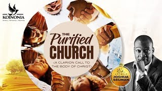 THE PURIFIED CHURCH (REBROADCAST) WITH APOSTLE JOSHUA SELMAN