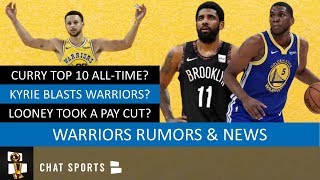 Warriors Rumors: Steph Curry Top 10 All-Time? + Kyrie Irving Blasts Warriors & Kevon Looney Paycut