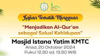 KAJIAN TEMATIK MINGGUAN - UST Abdul Aziz, SQ., M.Pd.