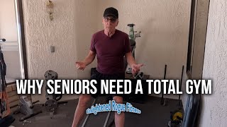 Why Seniors Need A Total Gym