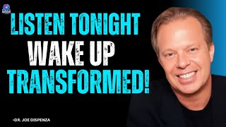 Joe Dispenza: Listen to This Before Sleep & Watch Miracles Happen Overnight!