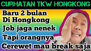 Saya baru 2 bulan di Hongkong dapat job jaga nenek tapi orangnya cerewet mau break saja