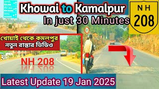 Khowai to Kamalpur New Road Condition | Kamalpur to Khowai new road NH 208 | #khowai #kamalpur