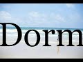 how to pronounce dorm🌈🌈🌈🌈🌈🌈pronunciation of dorm