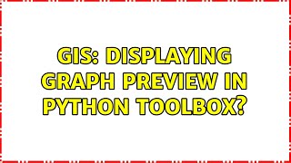 GIS: Displaying graph preview in Python Toolbox?