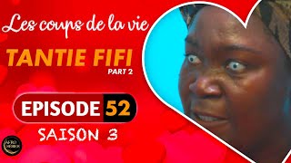 Les Coups de la Vie | TANTIE FIFI |  Part 2 | Saison 3