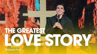 The Greatest Love Story | Benjamin Perez