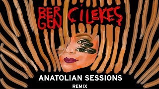 Bergen - Çilekeş (Anatolian Sessions Remix)