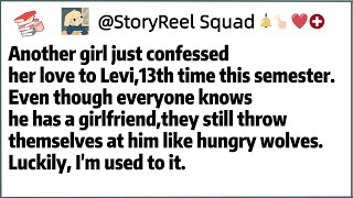 Another girl just confessed her love to Levi,13th time this semester. Even though everyone knows he