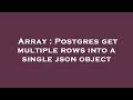 Array : Postgres get multiple rows into a single json object