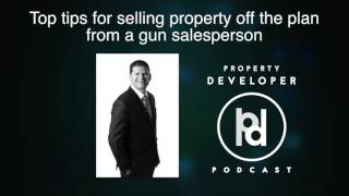 6 - Top tips for selling property off the plan by a gun sales person