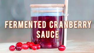 How to Make Perfect Fermented Cranberry Sauce