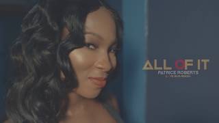 Patrice Roberts - All Of It (Official Music Video)