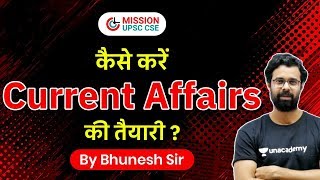 UPSC CSE 2021| How to Prepare Current Affairs? | Explained by Bhunesh Sharma