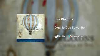 Los Claxons - Díganle Que Estoy Bien