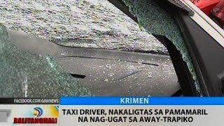 Taxi driver, nakaligtas sa pamamaril na nag-ugat sa away-trapiko