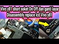 Vivo y81 short soket On Off dan ganti layar - Disassembly replace lcd Vivo y81 - Jalur Swit on off